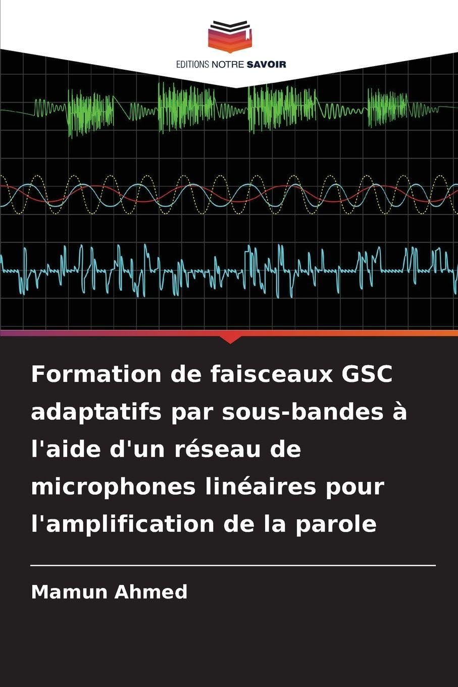 Formation de faisceaux GSC adaptatifs par sous-bandes à l'aide d'un réseau de microphones linéaires pour l'amplification de la parole Business & Technology