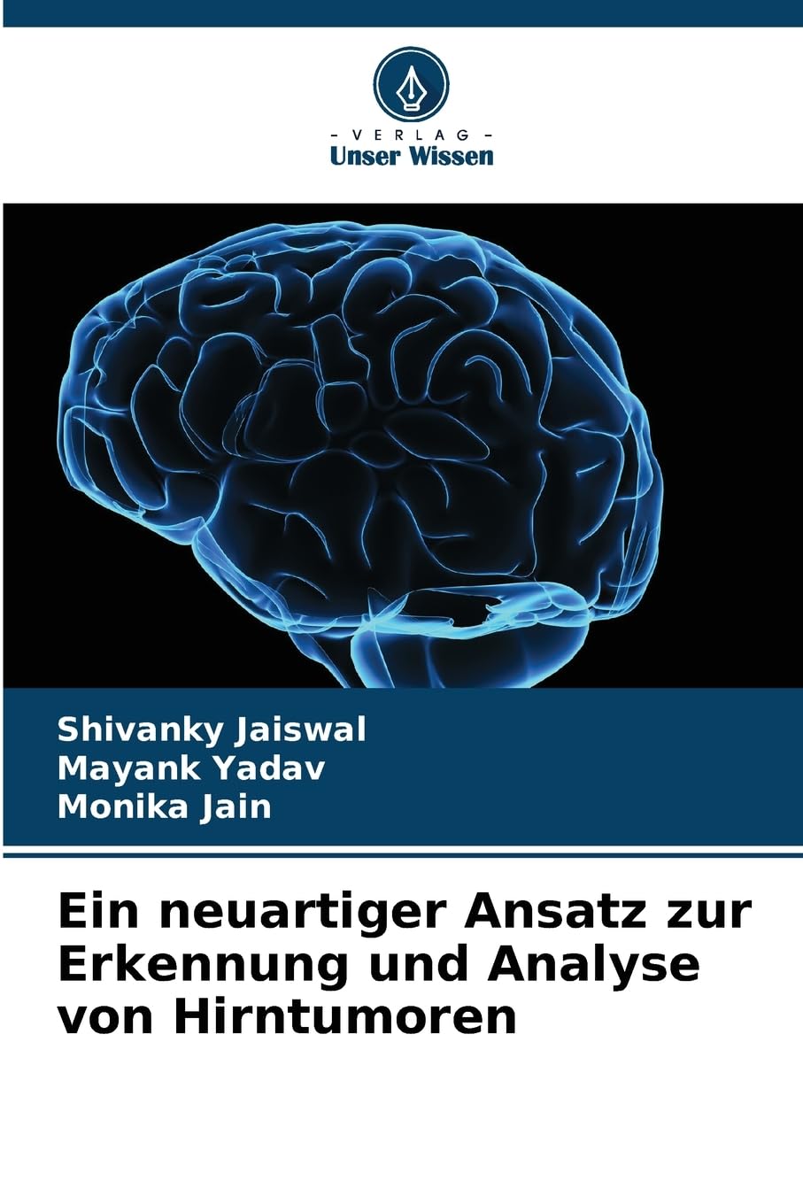 Ein neuartiger Ansatz zur Erkennung und Analyse von Hirntumoren Mathematics