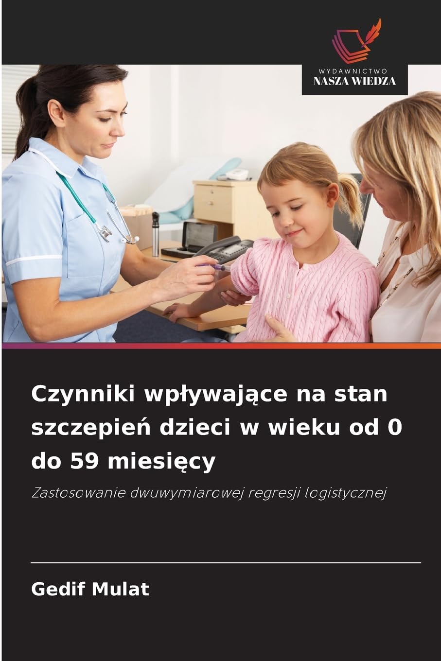 Czynniki wp¿ywaj¿ce na stan szczepie¿ dzieci w wieku od 0 do 59 miesi¿cy Business, Finance & Career