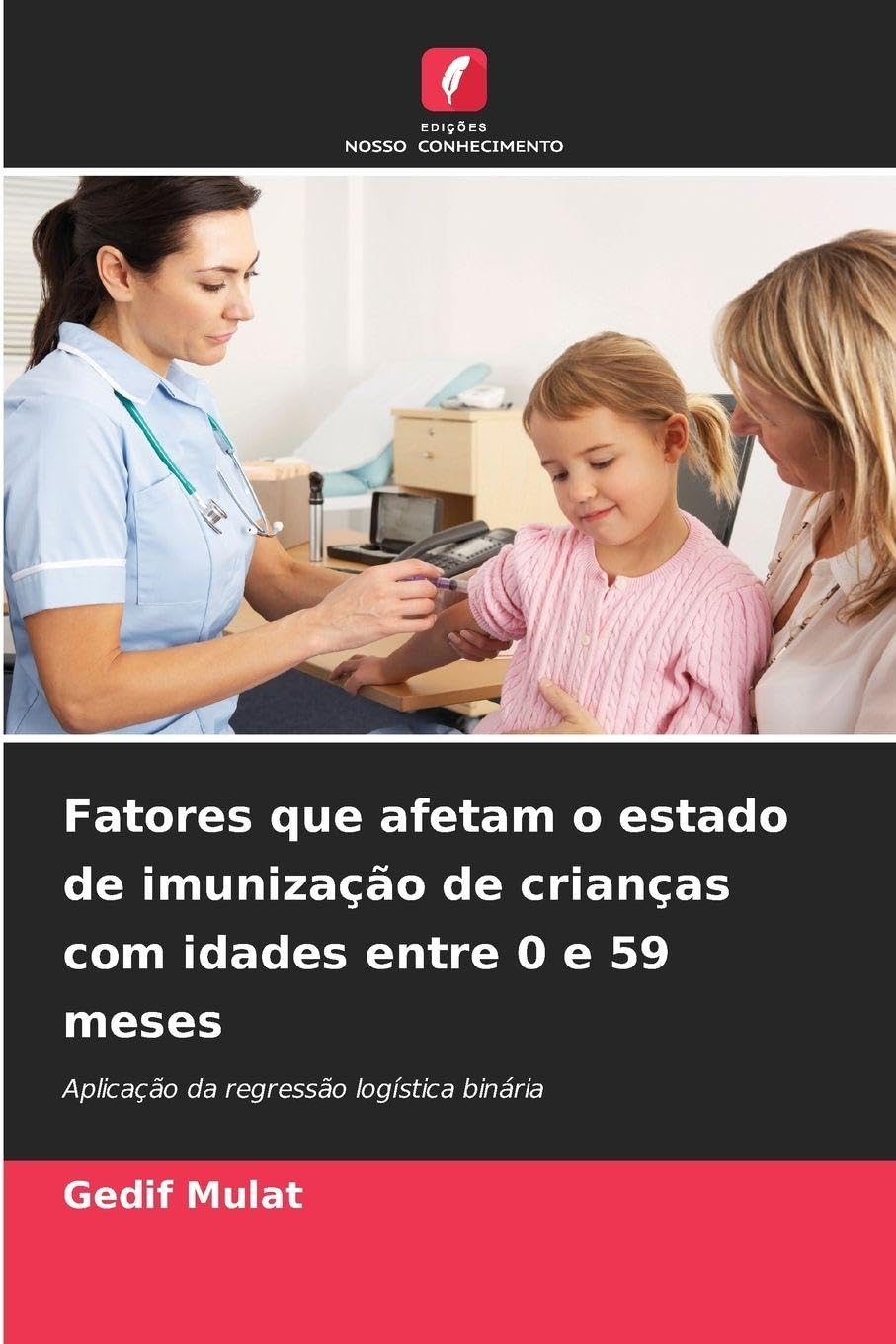 Fatores que afetam o estado de imunização de crianças com idades entre 0 e 59 meses Business, Finance & Career