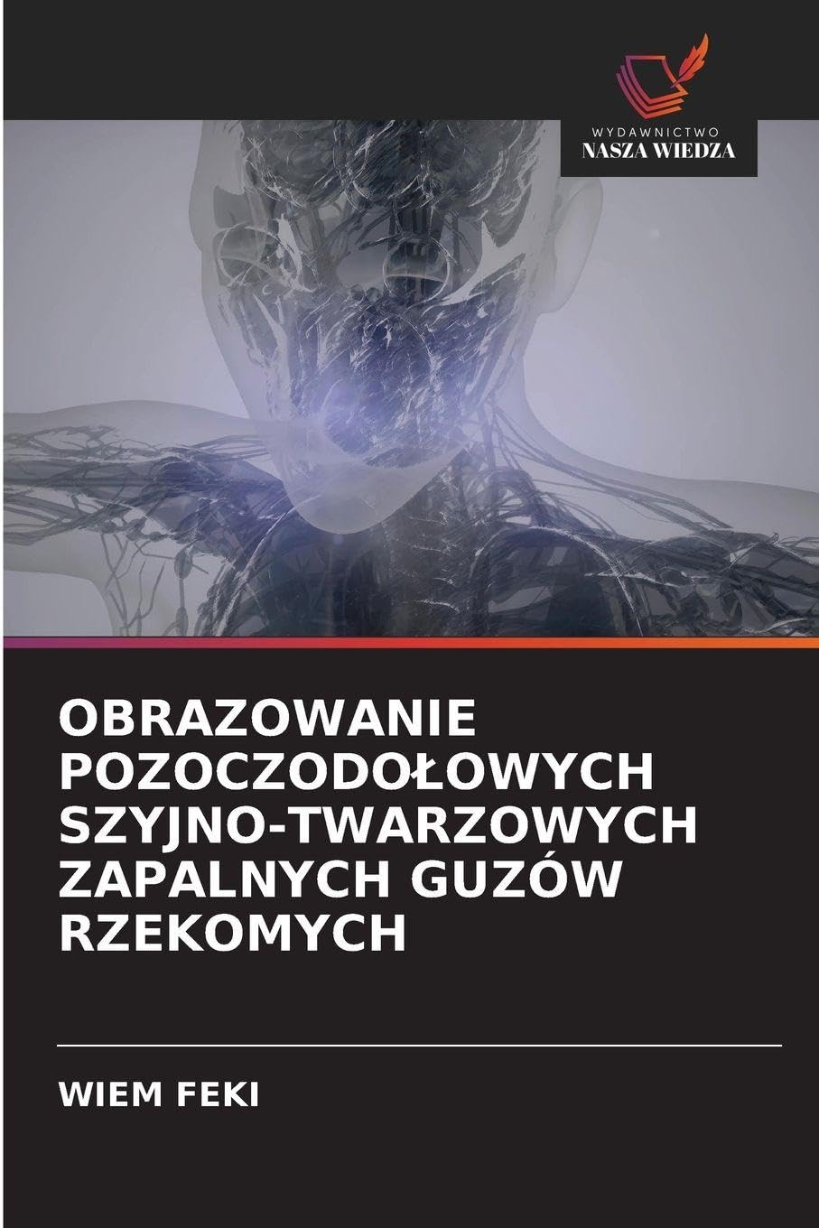 OBRAZOWANIE POZOCZODO¿OWYCH SZYJNO-TWARZOWYCH ZAPALNYCH GUZÓW RZEKOMYCH Books