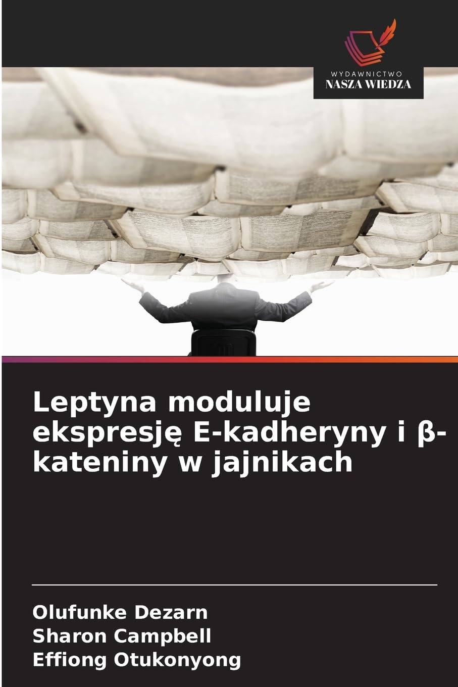 Leptyna moduluje ekspresj¿ E-kadheryny i ¿-kateniny w jajnikach Medicine