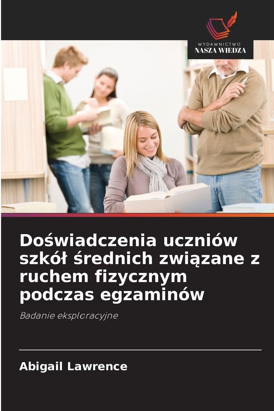 Do¿wiadczenia uczniów szkó¿ ¿rednich zwi¿zane z ruchem fizycznym podczas egzaminów Business, Finance & Career