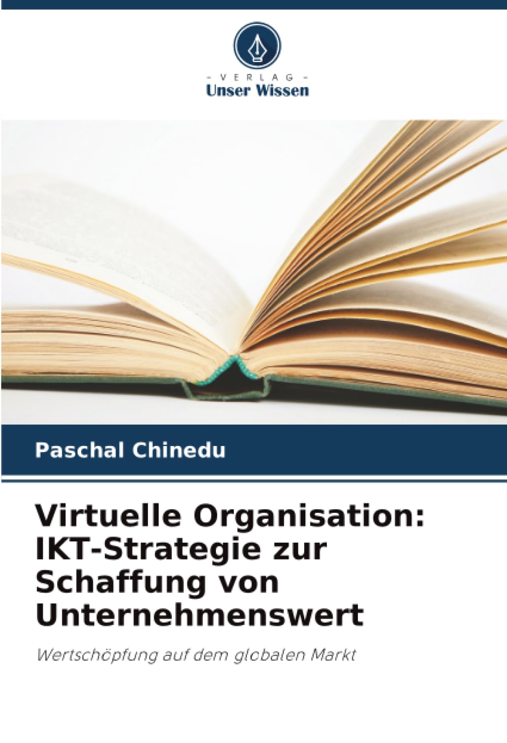 Virtuelle Organisation: IKT-Strategie zur Schaffung von Unternehmenswert Computer Science