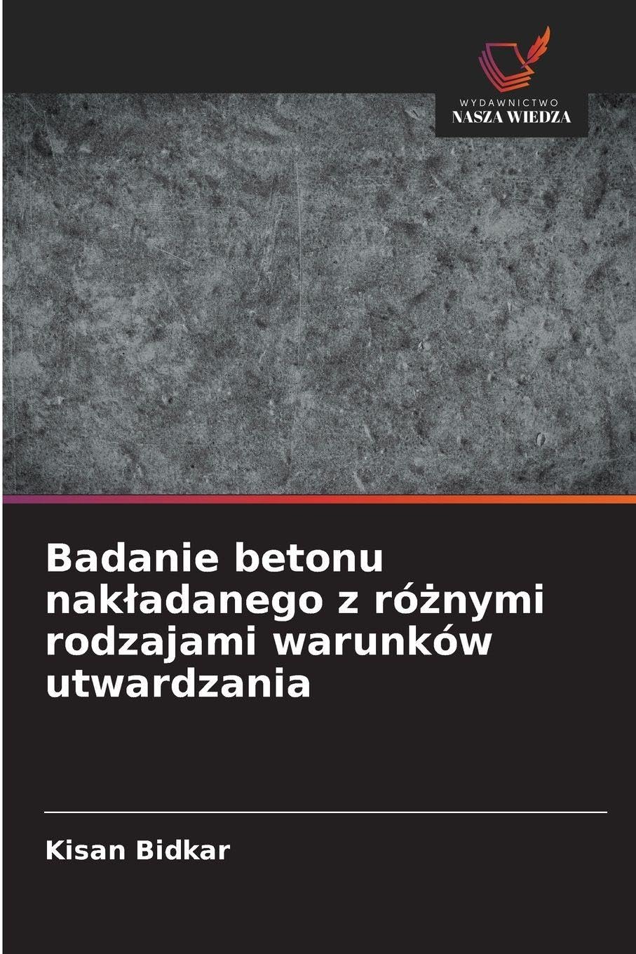 Badanie betonu nak¿adanego z ró¿nymi rodzajami warunków utwardzania Law
