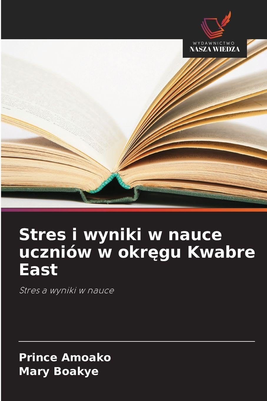 Stres i wyniki w nauce uczniów w okr¿gu Kwabre East Business, Finance & Career