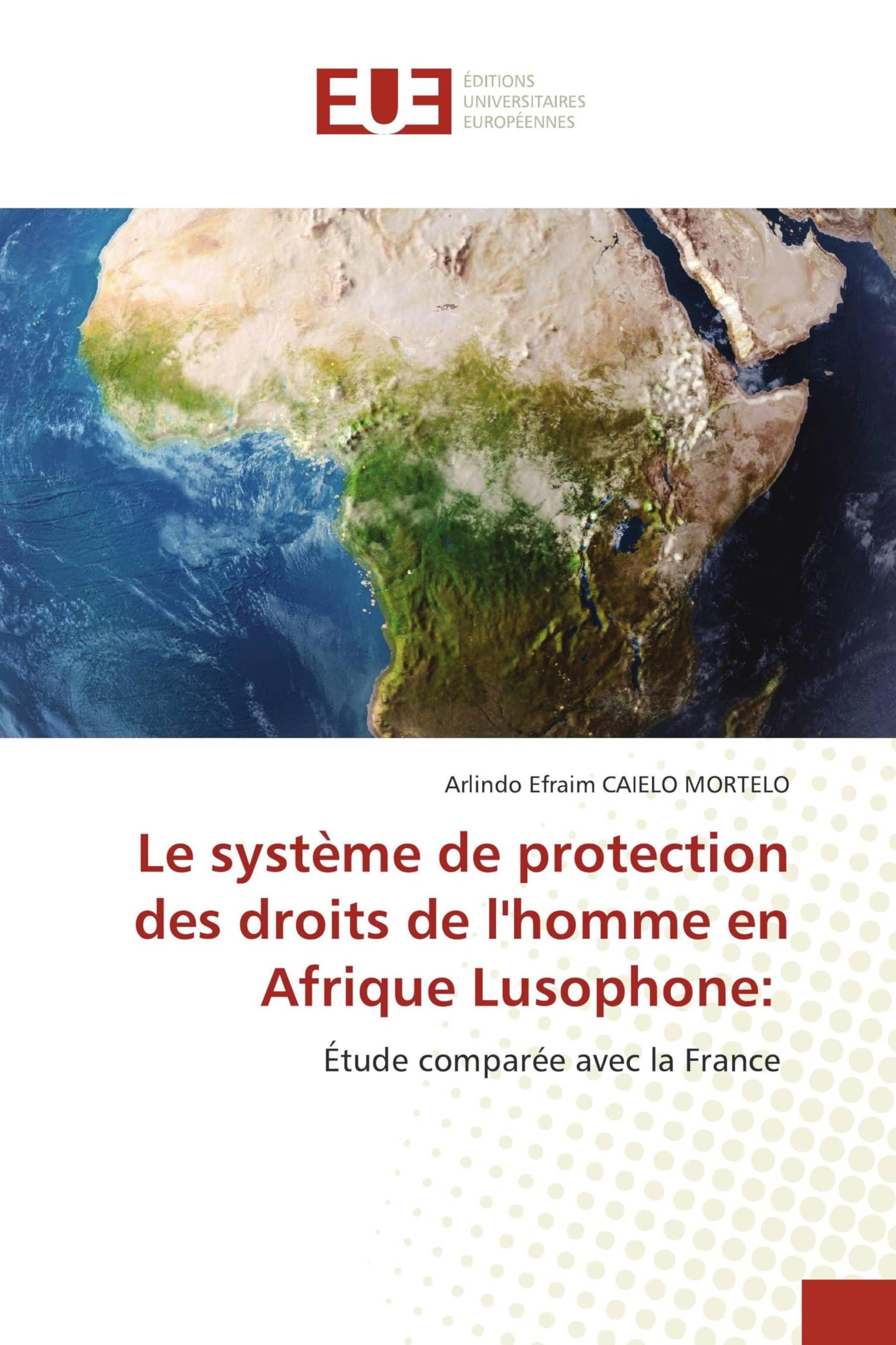Le système de protection des droits de l'homme en Afrique Lusophone: Law