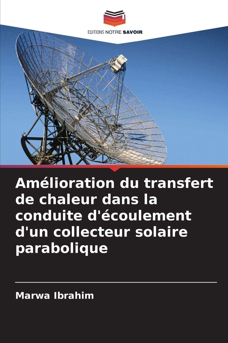 Amélioration du transfert de chaleur dans la conduite d'écoulement d'un collecteur solaire parabolique Books