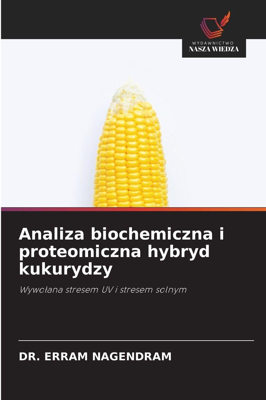 Analiza biochemiczna i proteomiczna hybryd kukurydzy Natural Sciences