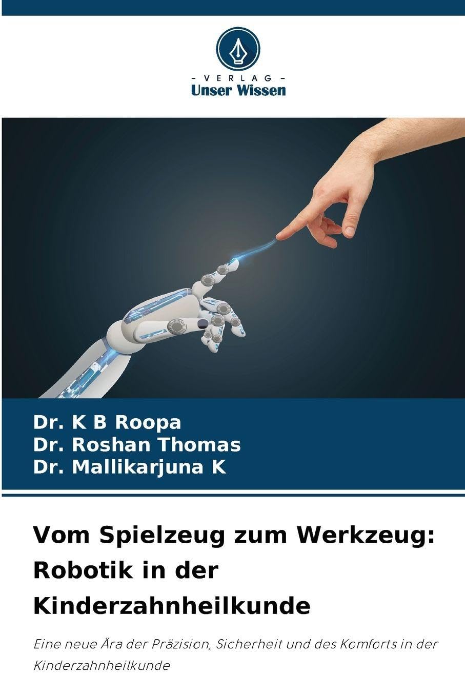 Vom Spielzeug zum Werkzeug: Robotik in der Kinderzahnheilkunde Medicine