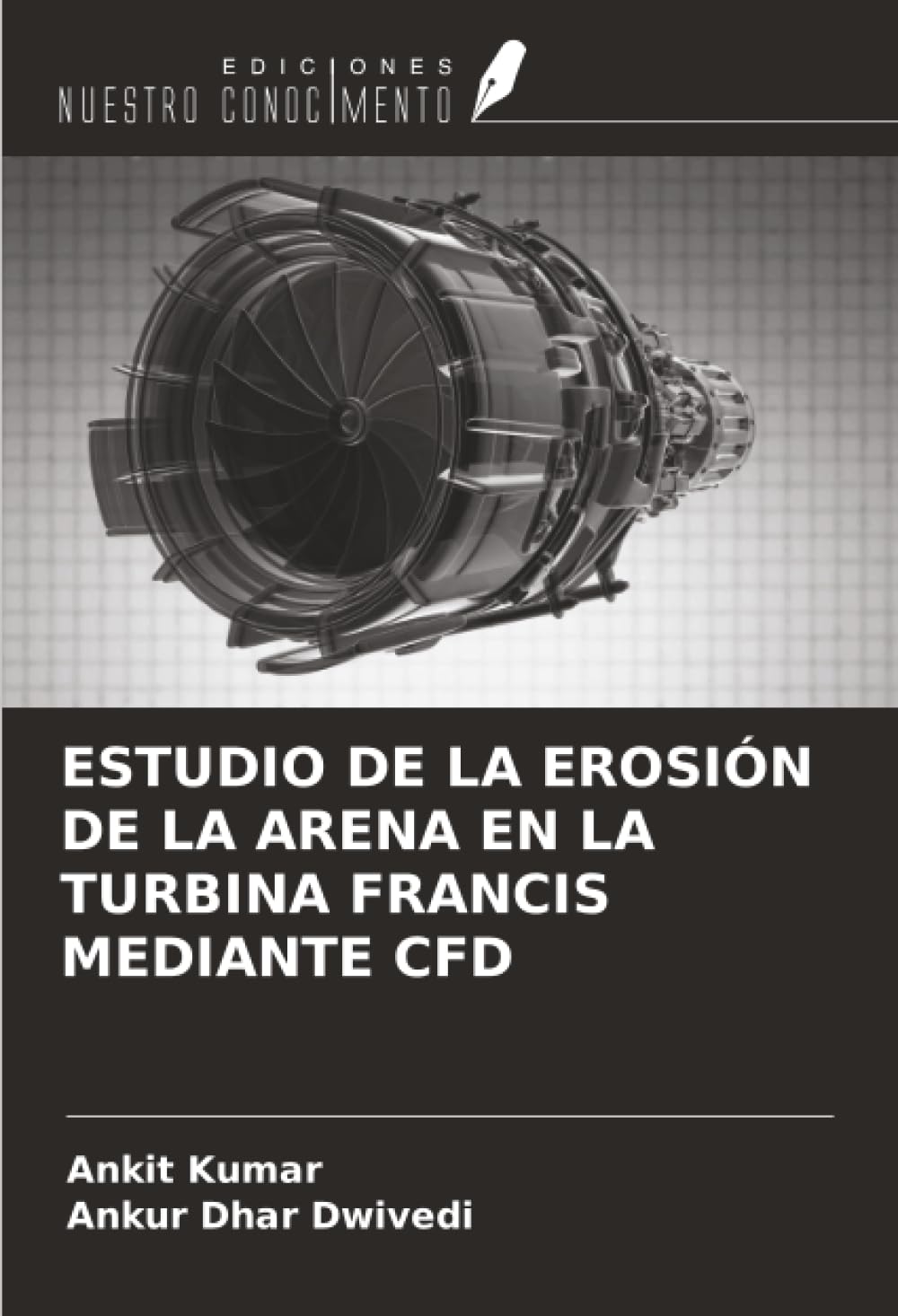ESTUDIO DE LA EROSIÓN DE LA ARENA EN LA TURBINA FRANCIS MEDIANTE CFD Business & Technology