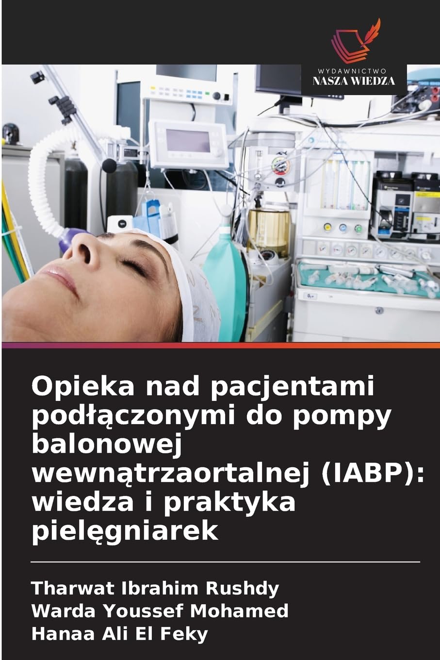 Opieka nad pacjentami pod¿¿czonymi do pompy balonowej wewn¿trzaortalnej (IABP): wiedza i praktyka piel¿gniarek Medicine
