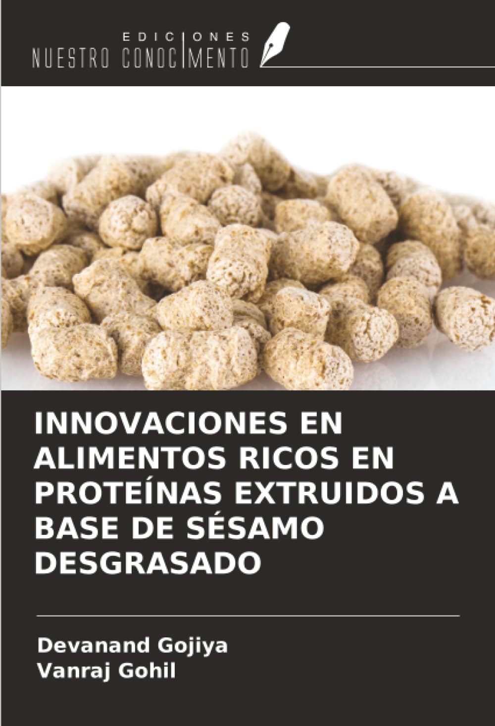 INNOVACIONES EN ALIMENTOS RICOS EN PROTEÍNAS EXTRUIDOS A BASE DE SÉSAMO DESGRASADO Natural Sciences