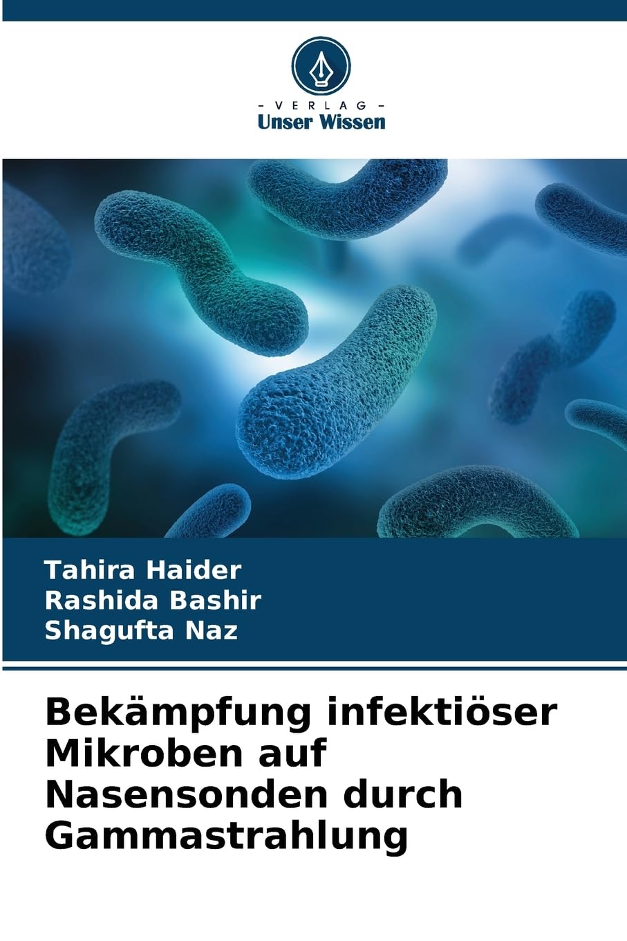 Bekämpfung infektiöser Mikroben auf Nasensonden durch Gammastrahlung Natural Sciences