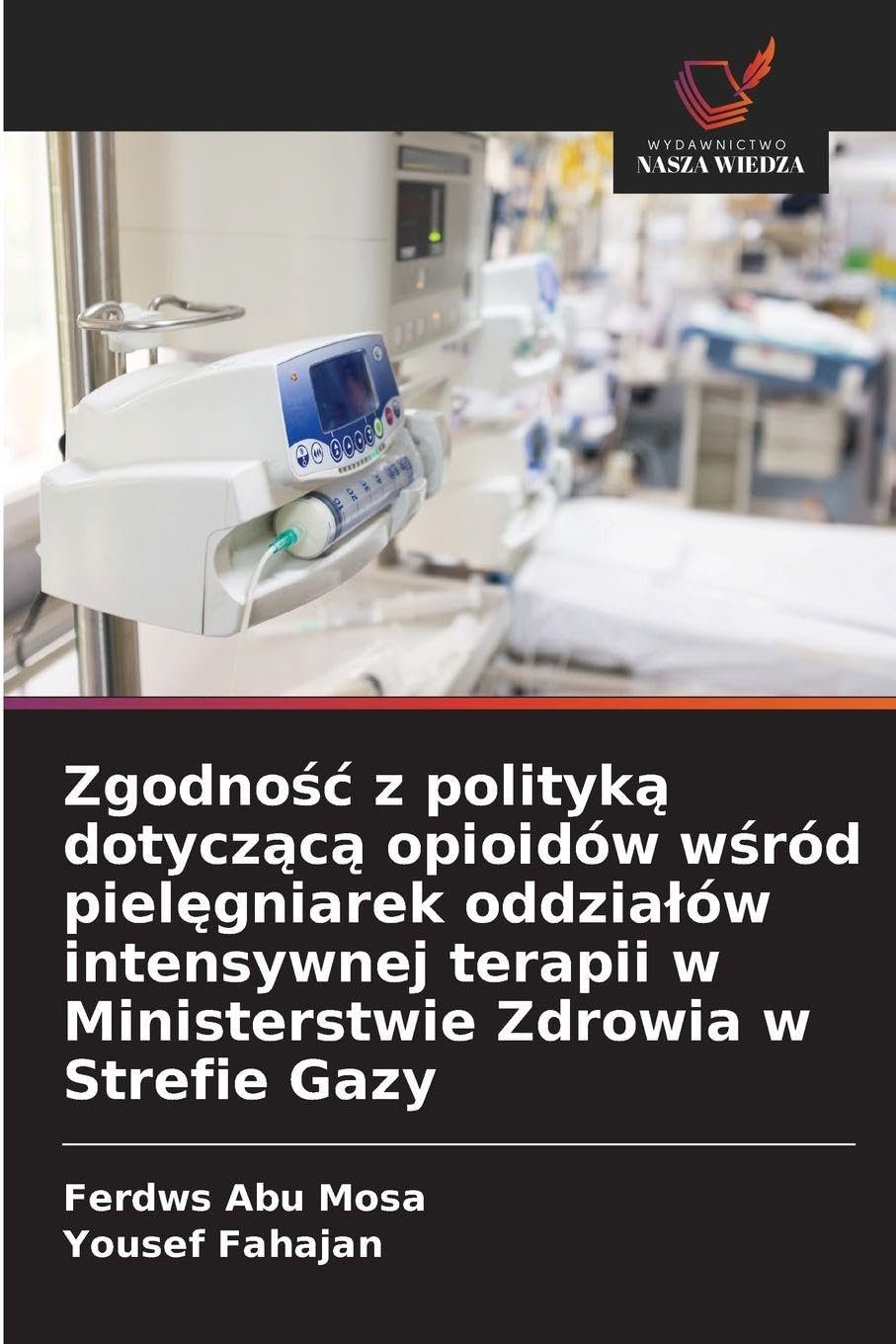 Zgodno¿¿ z polityk¿ dotycz¿c¿ opioidów w¿ród piel¿gniarek oddzia¿ów intensywnej terapii w Ministerstwie Zdrowia w Strefie Gazy Medicine