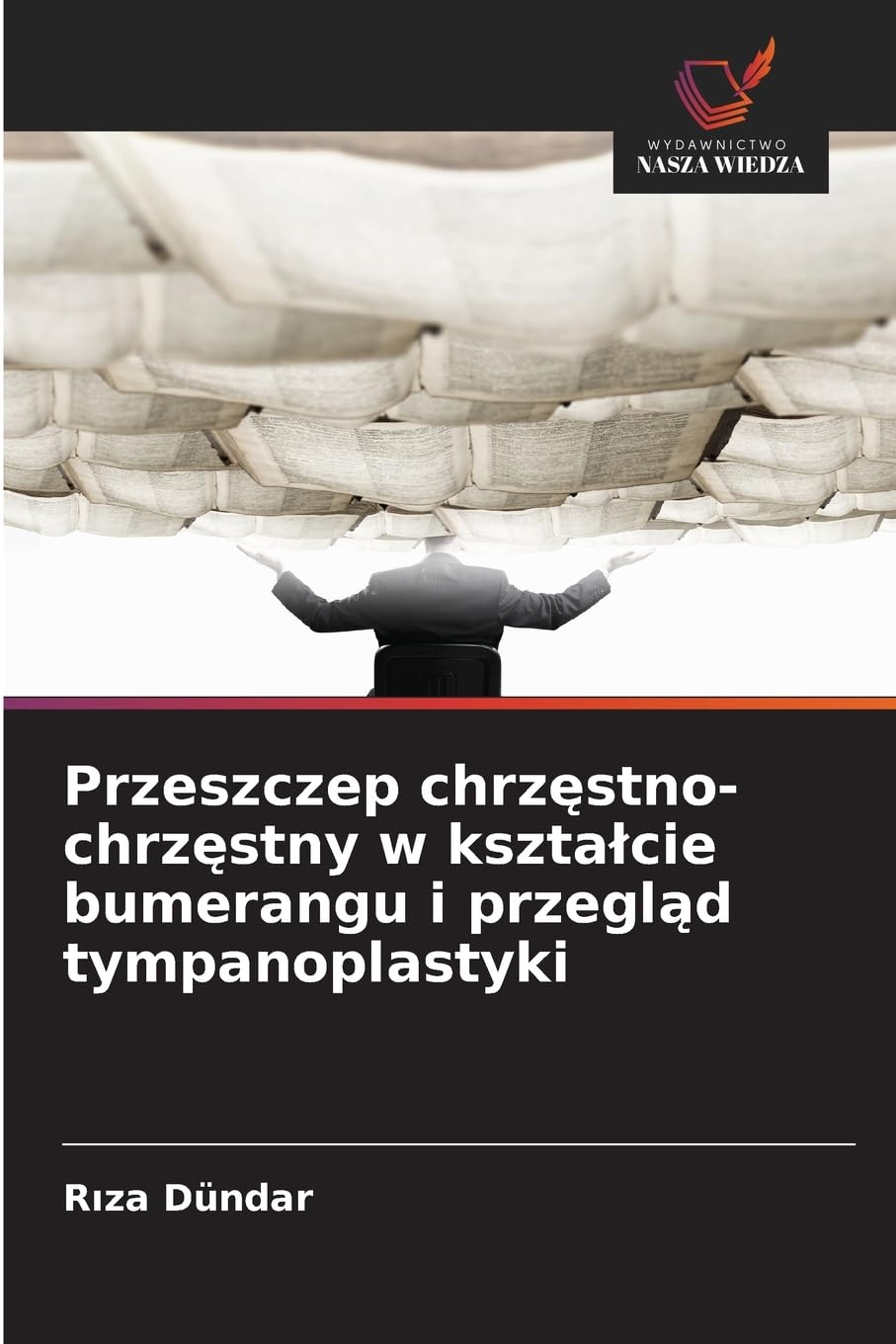 Przeszczep chrz¿stno-chrz¿stny w kszta¿cie bumerangu i przegl¿d tympanoplastyki Medicine