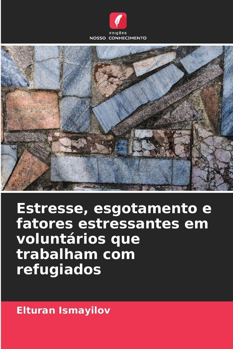 Estresse, esgotamento e fatores estressantes em voluntários que trabalham com refugiados Psychology