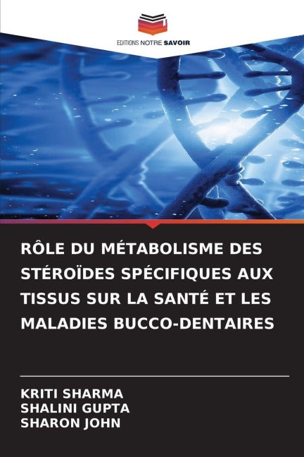 RÔLE DU MÉTABOLISME DES STÉROÏDES SPÉCIFIQUES AUX TISSUS SUR LA SANTÉ ET LES MALADIES BUCCO-DENTAIRES Medicine