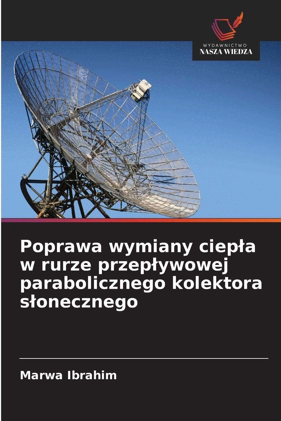 Poprawa wymiany ciep¿a w rurze przep¿ywowej parabolicznego kolektora s¿onecznego Books