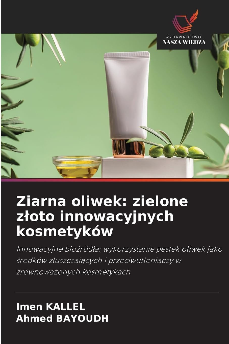 Ziarna oliwek: zielone z¿oto innowacyjnych kosmetyków Natural Sciences