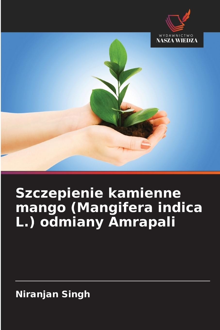 Szczepienie kamienne mango (Mangifera indica L.) odmiany Amrapali Natural Sciences