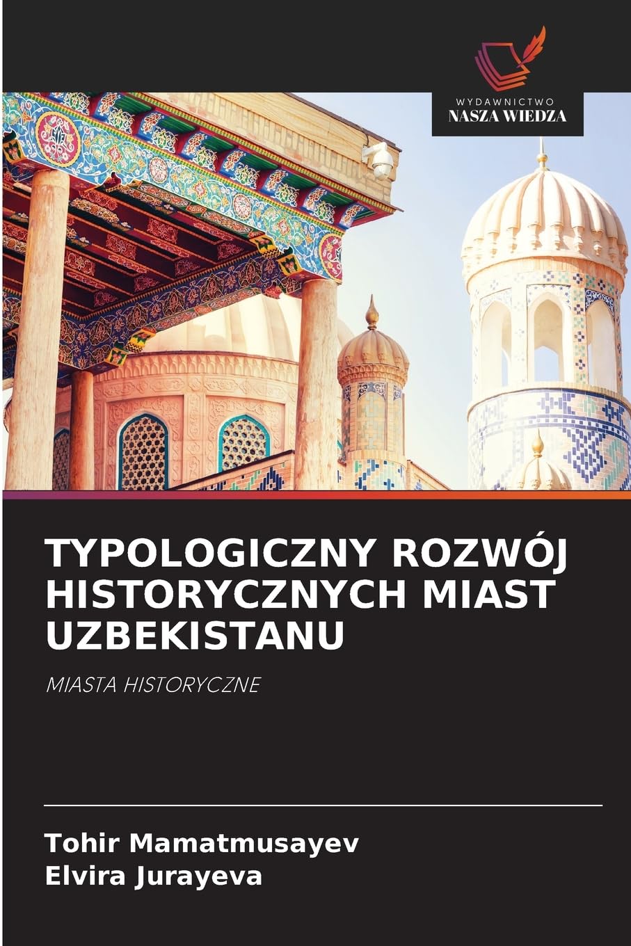 TYPOLOGICZNY ROZWÓJ HISTORYCZNYCH MIAST UZBEKISTANU Architecture