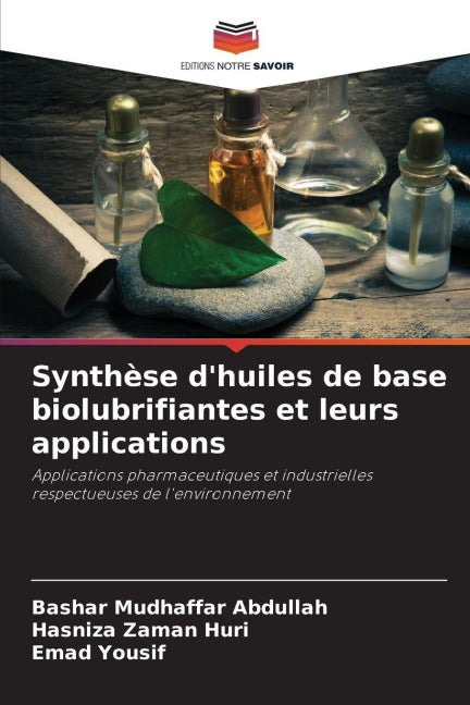 Synthèse d'huiles de base biolubrifiantes et leurs applications Books