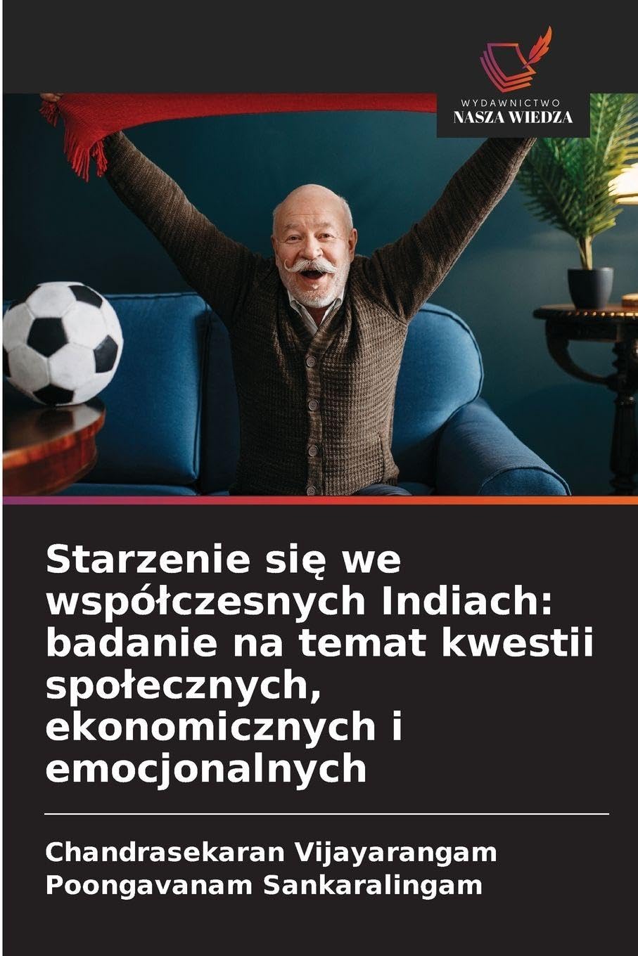 Starzenie si¿ we wspó¿czesnych Indiach: badanie na temat kwestii spo¿ecznych, ekonomicznych i emocjonalnych Law