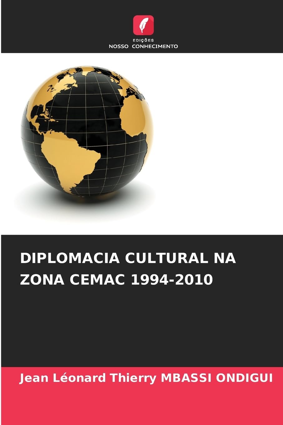 DIPLOMACIA CULTURAL NA ZONA CEMAC 1994-2010 Reference Books