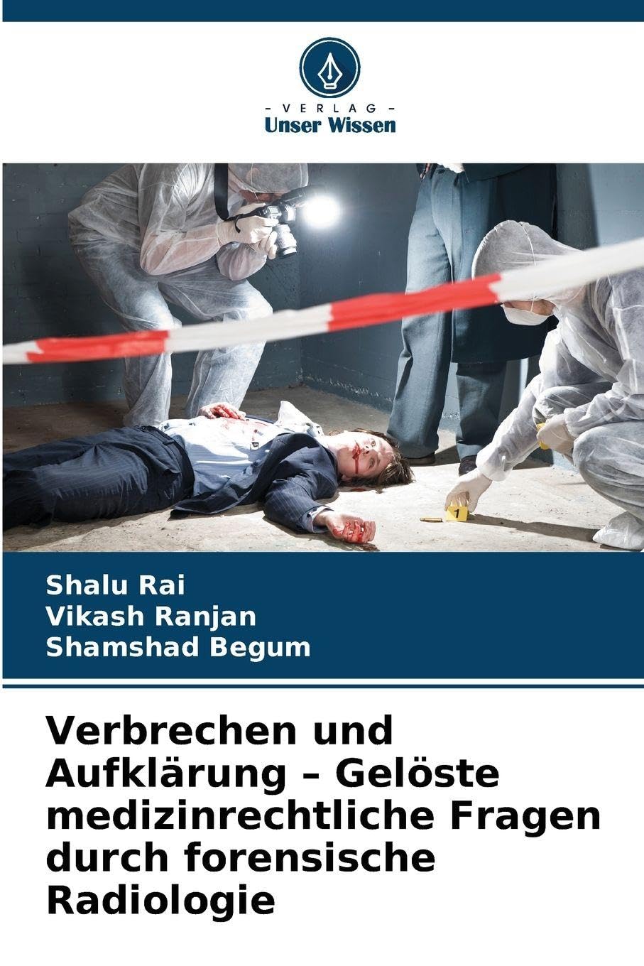 Verbrechen und Aufklärung - Gelöste medizinrechtliche Fragen durch forensische Radiologie Law