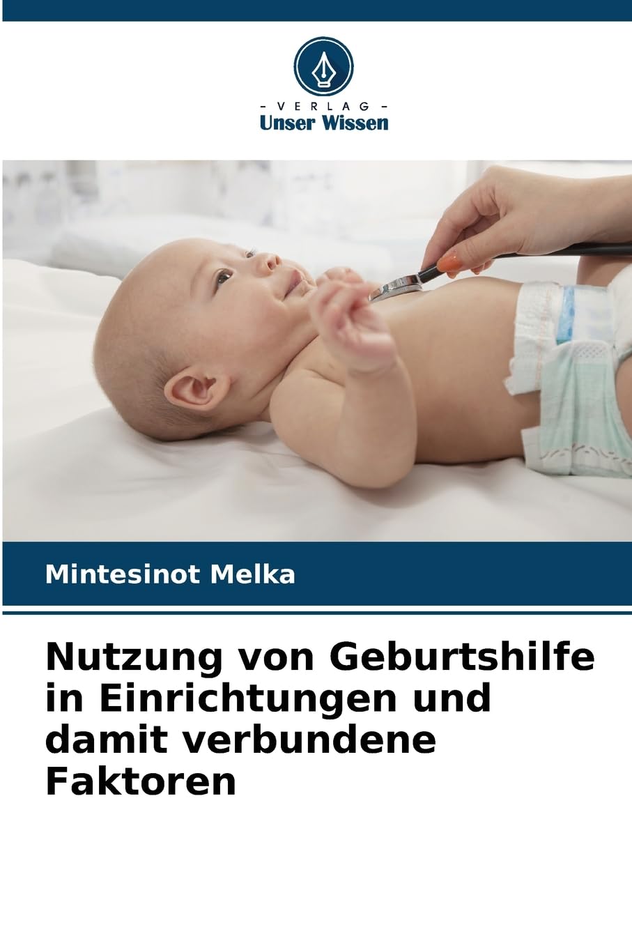 Nutzung von Geburtshilfe in Einrichtungen und damit verbundene Faktoren Medicine