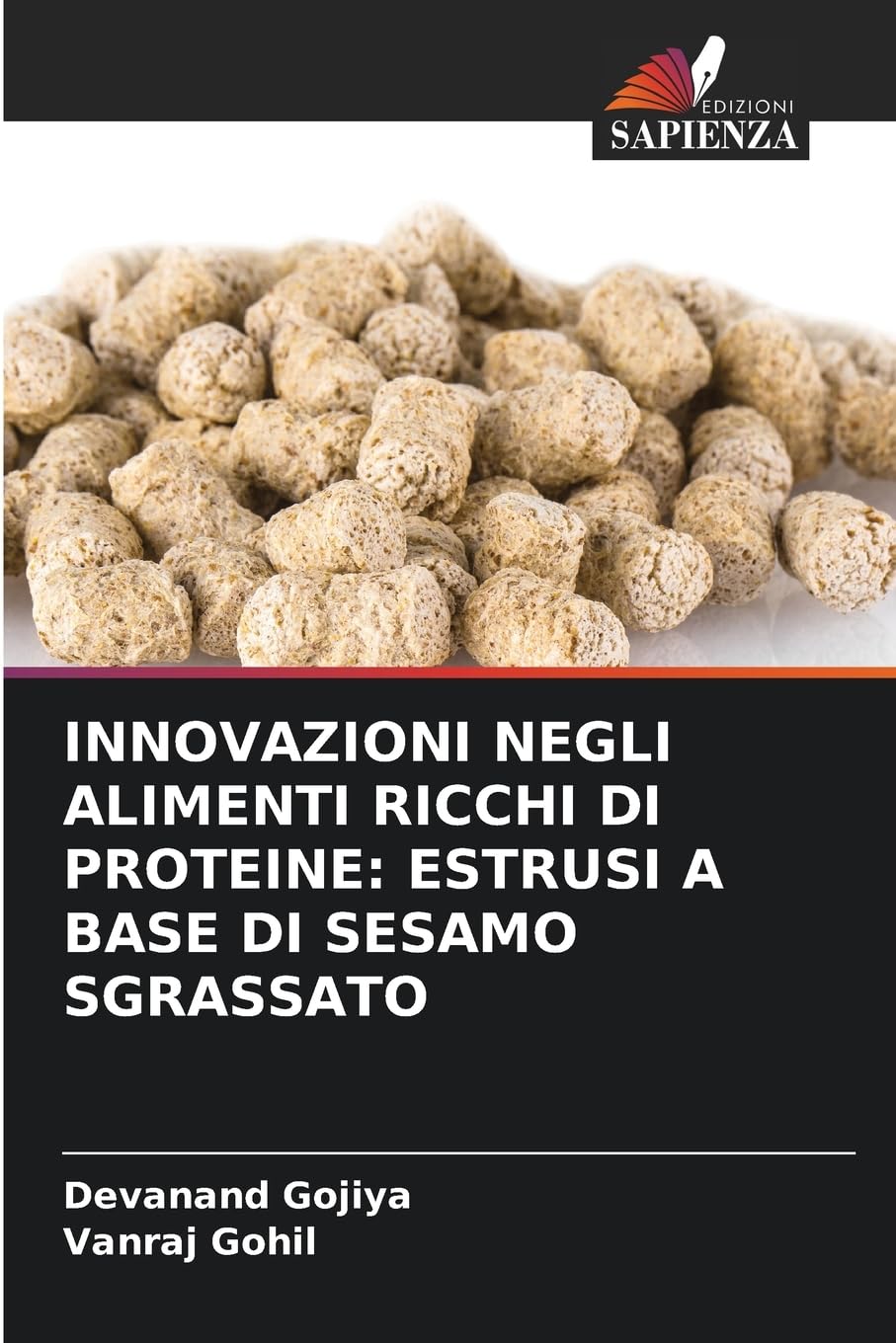 INNOVAZIONI NEGLI ALIMENTI RICCHI DI PROTEINE: ESTRUSI A BASE DI SESAMO SGRASSATO Natural Sciences