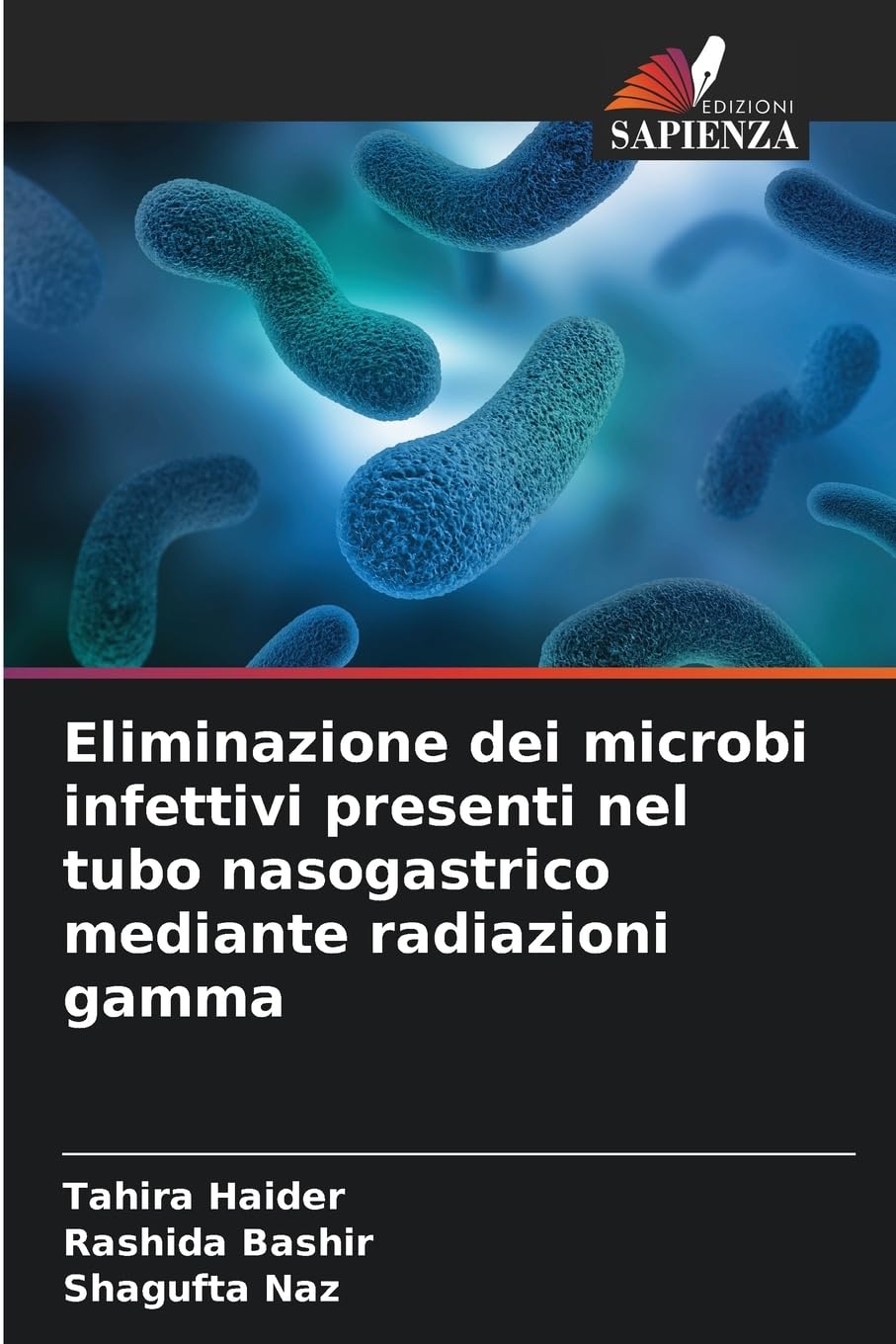 Eliminazione dei microbi infettivi presenti nel tubo nasogastrico mediante radiazioni gamma Natural Sciences