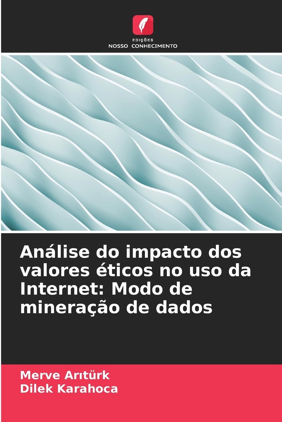 Análise do impacto dos valores éticos no uso da Internet: Modo de mineração de dados Computer Science