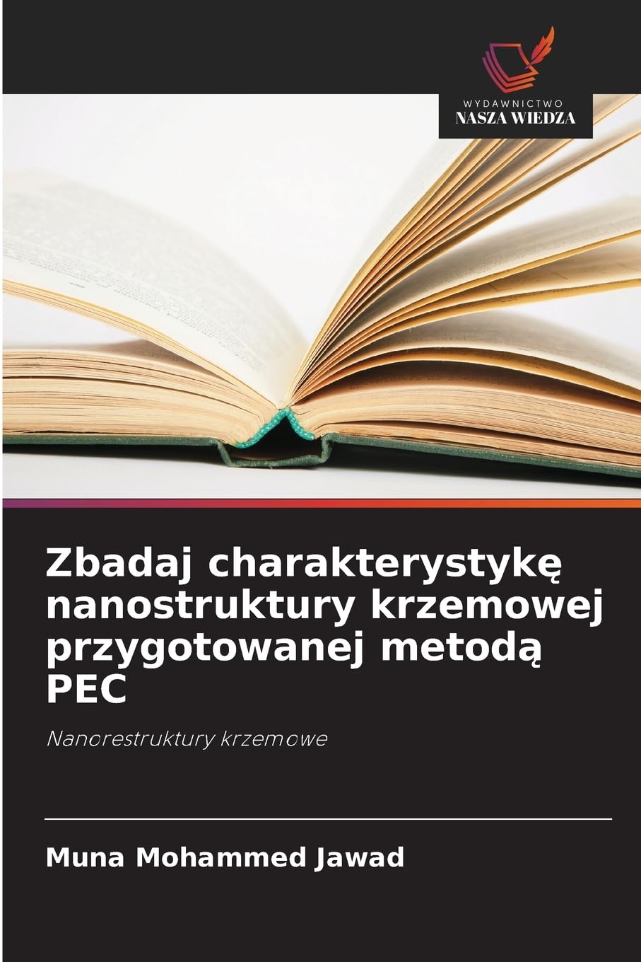 Zbadaj charakterystyk¿ nanostruktury krzemowej przygotowanej metod¿ PEC Natural Sciences
