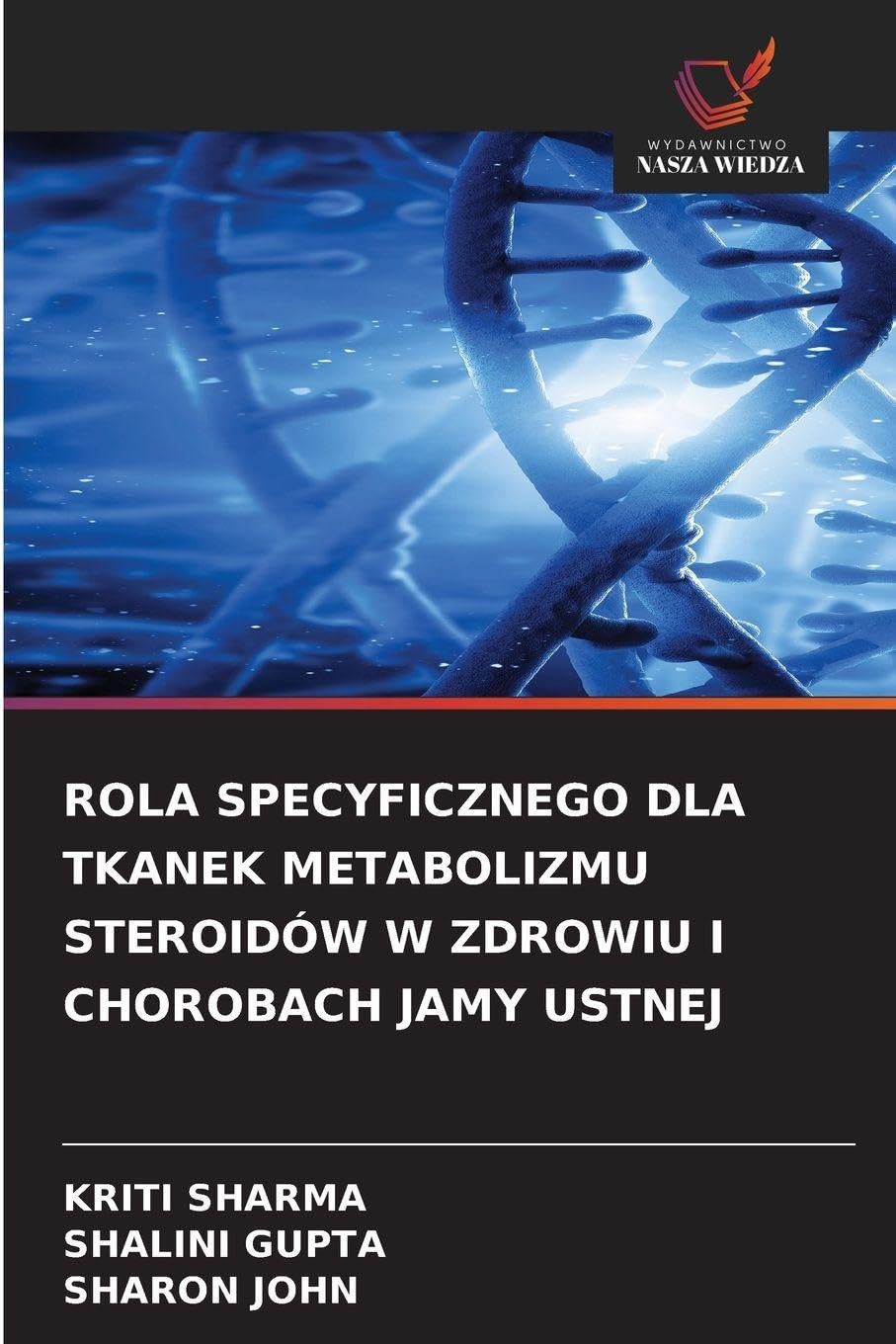 ROLA SPECYFICZNEGO DLA TKANEK METABOLIZMU STEROIDÓW W ZDROWIU I CHOROBACH JAMY USTNEJ Medicine