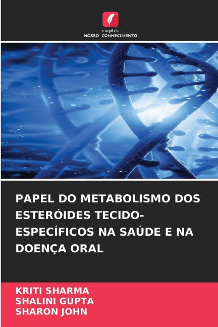 PAPEL DO METABOLISMO DOS ESTERÓIDES TECIDO-ESPECÍFICOS NA SAÚDE E NA DOENÇA ORAL Medicine
