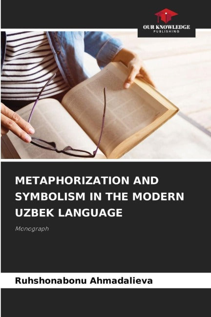 METAPHORIZATION AND SYMBOLISM IN THE MODERN UZBEK LANGUAGE book