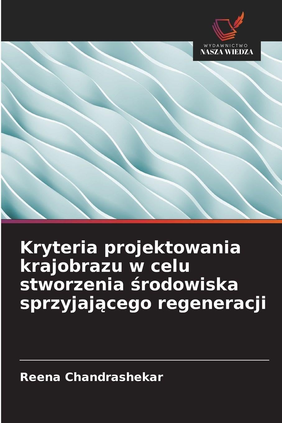 Kryteria projektowania krajobrazu w celu stworzenia ¿rodowiska sprzyjaj¿cego regeneracji Business & Technology