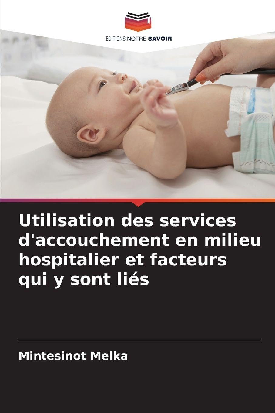 Utilisation des services d'accouchement en milieu hospitalier et facteurs qui y sont liés Medicine