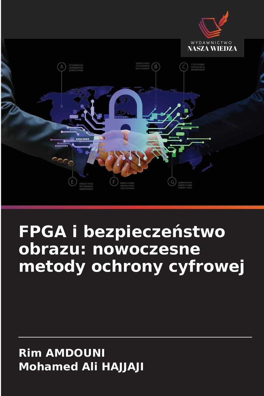 FPGA i bezpiecze¿stwo obrazu: nowoczesne metody ochrony cyfrowej Business & Technology