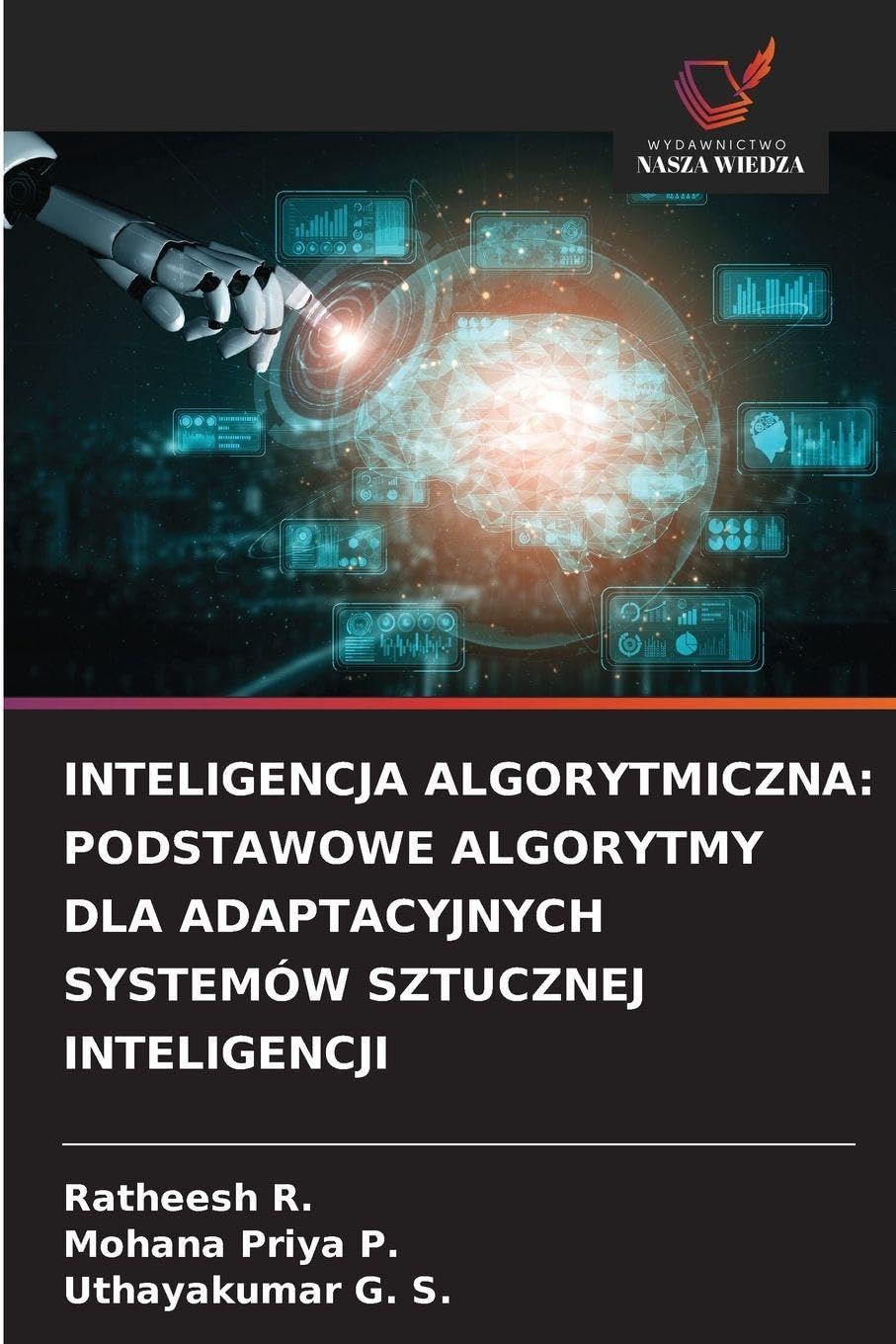 INTELIGENCJA ALGORYTMICZNA: PODSTAWOWE ALGORYTMY DLA ADAPTACYJNYCH SYSTEMÓW SZTUCZNEJ INTELIGENCJI Business, Finance & Career
