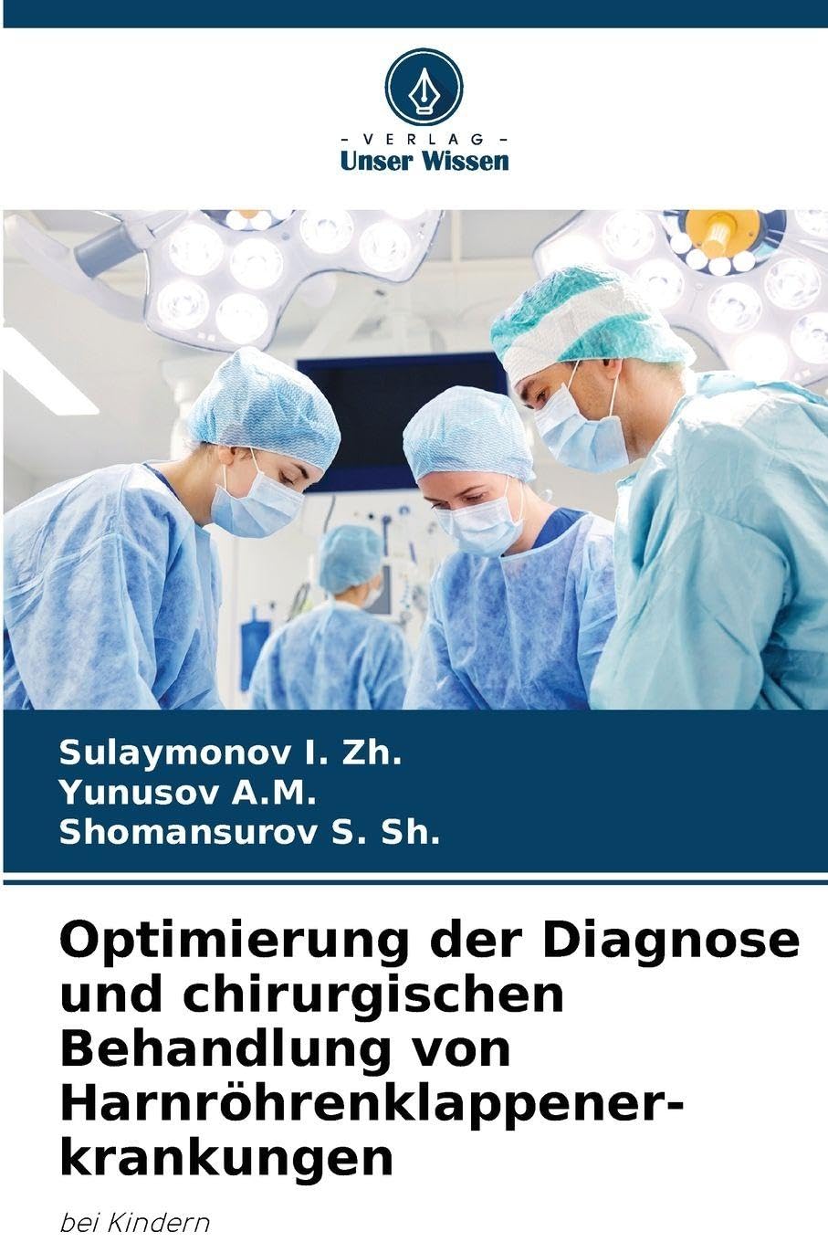 Optimierung der Diagnose und chirurgischen Behandlung von Harnröhrenklappener-krankungen Medicine