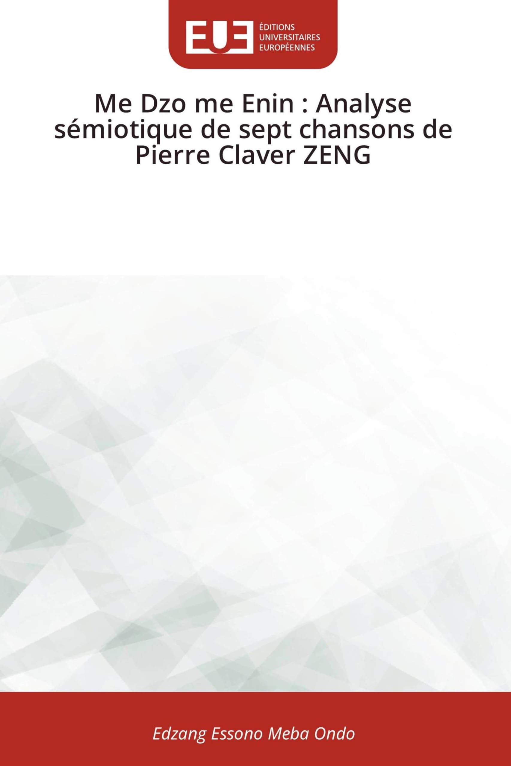 Me Dzo me Enin : Analyse sémiotique de sept chansons de Pierre Claver ZENG Books
