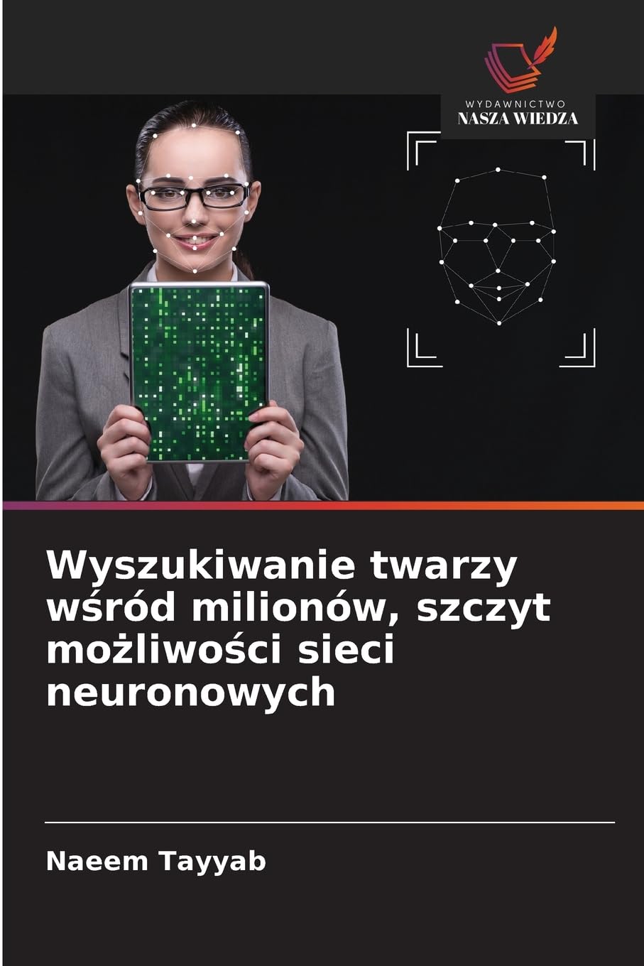 Wyszukiwanie twarzy w¿ród milionów, szczyt mo¿liwo¿ci sieci neuronowych Computer Science