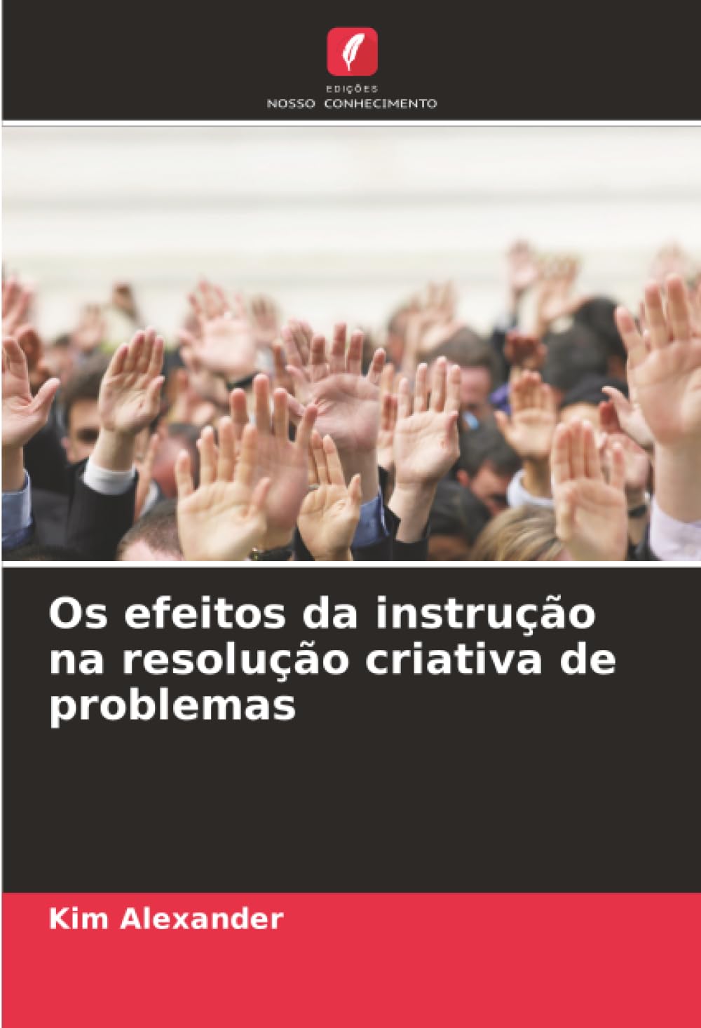Os efeitos da instrução na resolução criativa de problemas Business, Finance & Career
