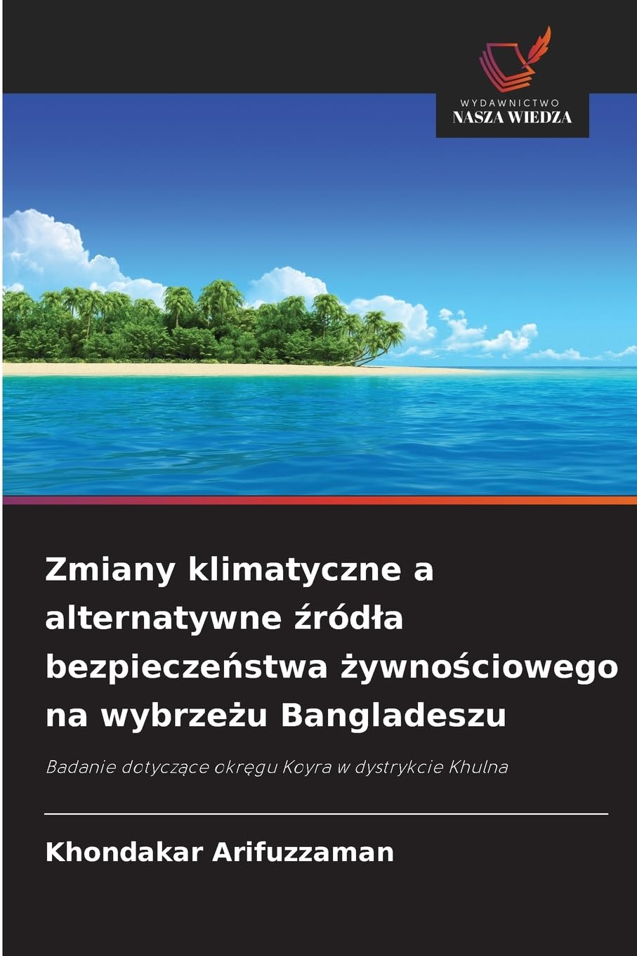 Zmiany klimatyczne a alternatywne ¿ród¿a bezpiecze¿stwa ¿ywno¿ciowego na wybrze¿u Bangladeszu Books