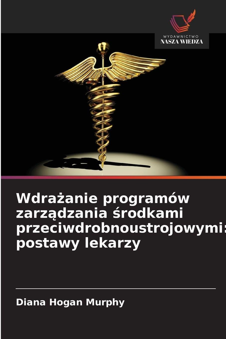 Wdra¿anie programów zarz¿dzania ¿rodkami przeciwdrobnoustrojowymi: postawy lekarzy Medicine