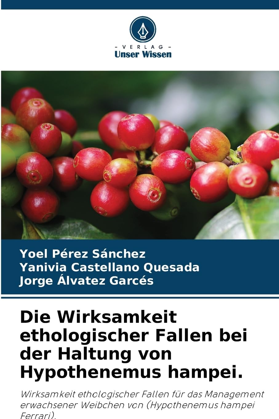 Die Wirksamkeit ethologischer Fallen bei der Haltung von Hypothenemus hampei. Natural Sciences