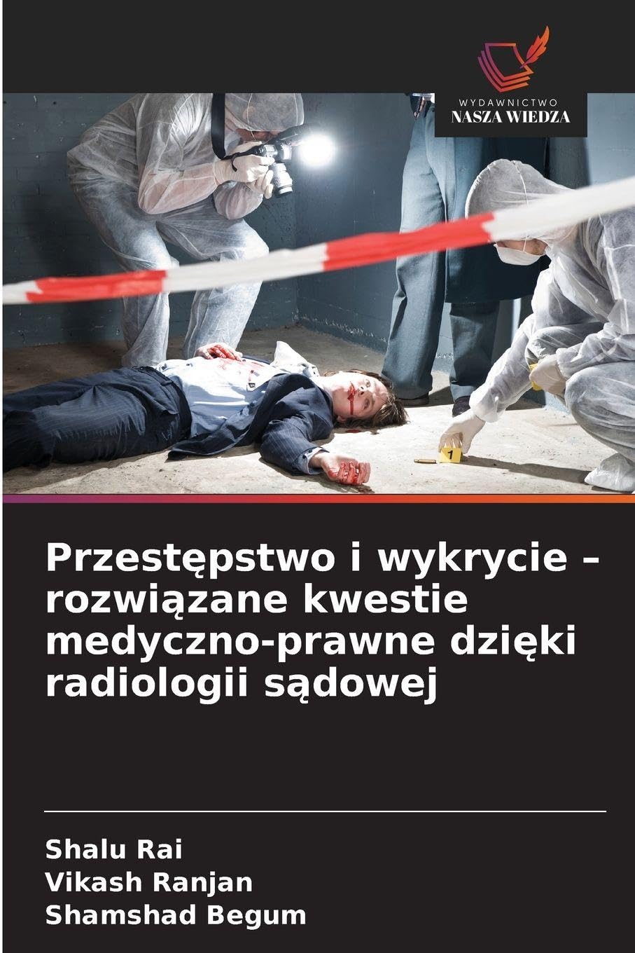 Przest¿pstwo i wykrycie - rozwi¿zane kwestie medyczno-prawne dzi¿ki radiologii s¿dowej Law
